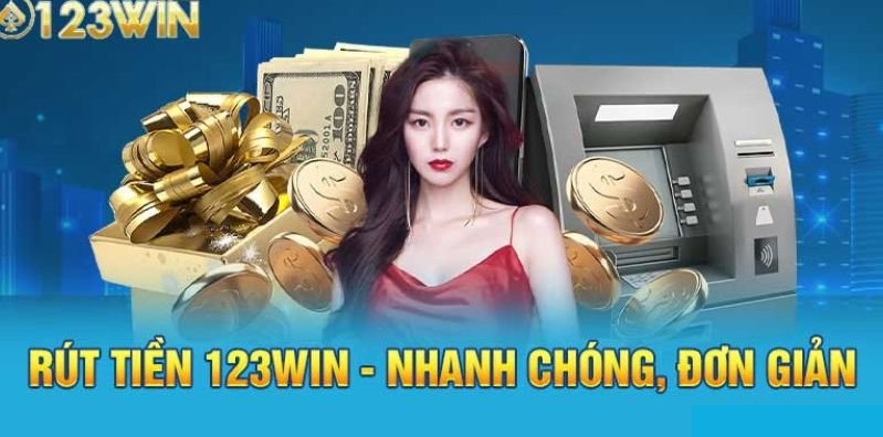 Rút tiền 123win nhanh chóng bằng 2 bước